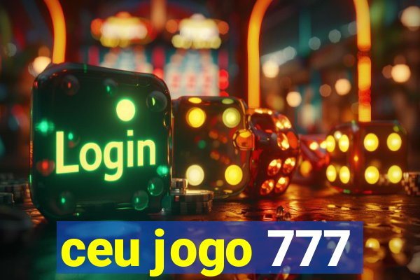 ceu jogo 777